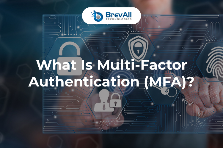 What Is Multi-Factor Authentication (MFA)?