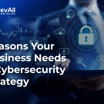7 Reasons Your Business Needs A Cybersecurity Strategy